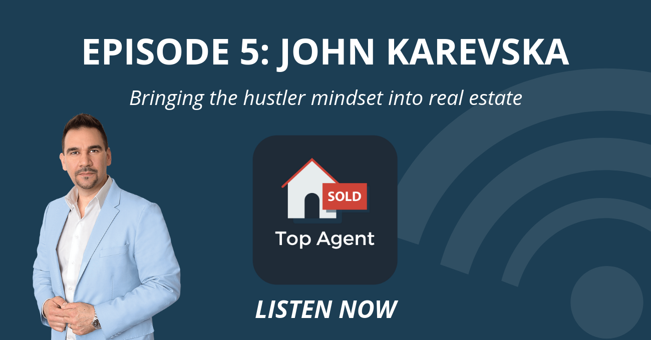 John Karevska Top Agent Podcast