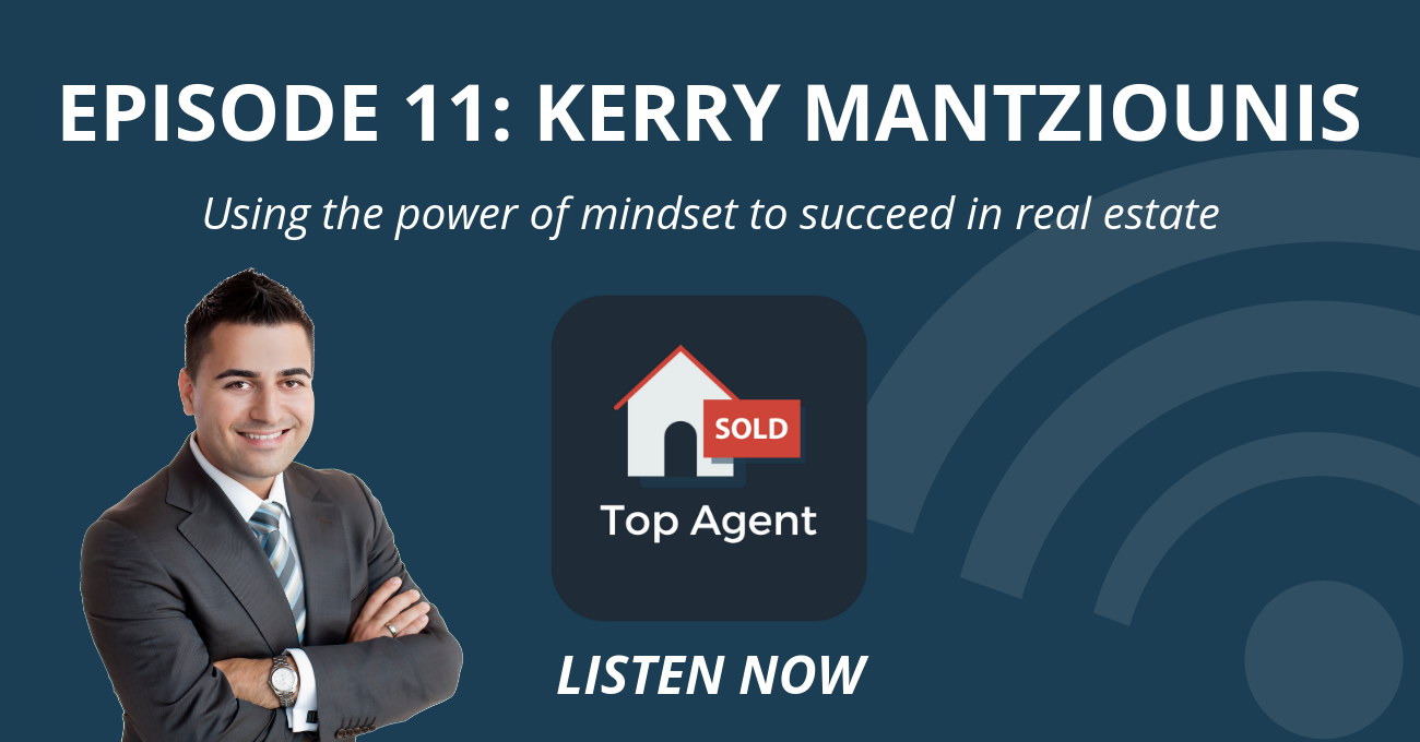 Kerry Mantziounis Top Agent Podcast